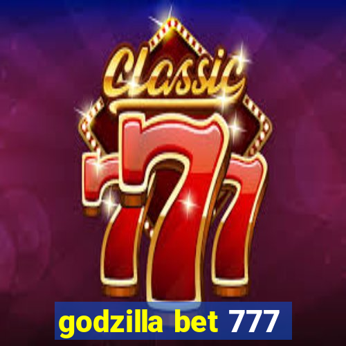 godzilla bet 777